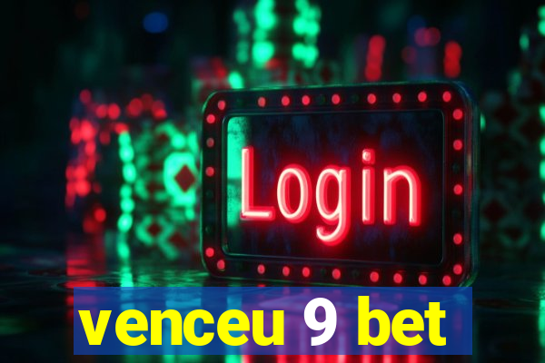 venceu 9 bet
